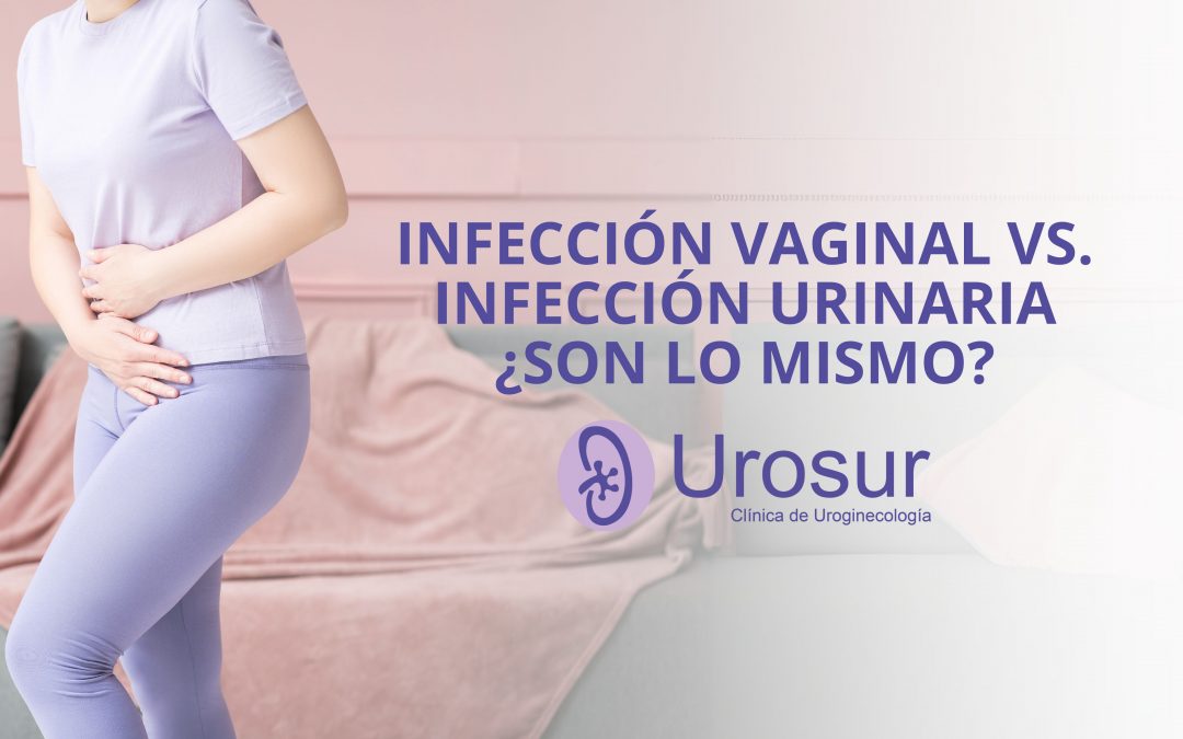 Infección Vaginal vs. Infección Urinaria ¿son lo mismo?